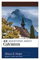 40 questions about Calvinism