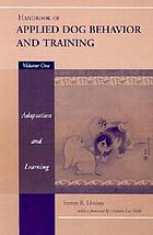 Handbook of applied dog behavior and training. Vol. 3 : Procedures and protocols
