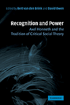 Recognition and power : Axel Honneth and the tradition of critical social theory