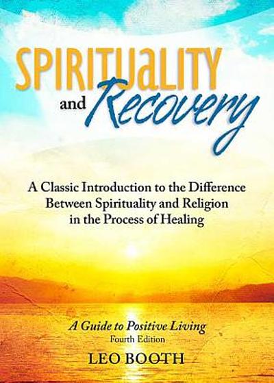 Spirituality And Recovery : A Classic Introduction To The Difference ...