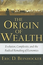The origin of wealth : how evolution creates novelty, knowledge, and growth in the economy