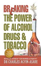 Breaking the power of alcohol, drugs and tobacco