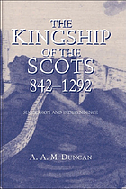 The kingship of the Scots, 842-1292 : succession and independence