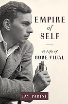 Empire of self : a life of Gore Vidal