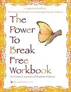 The power to break free workbook : for victims & survivors of domestic violence