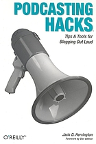 Podcasting hacks : [tips & tools for blogging out loud]