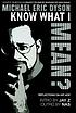 Know what I mean? : reflections on Hip Hop 作者： Michael Eric Dyson