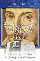 Shakespeare's window into the soul : the mystical wisdom in Shakespeare's characters