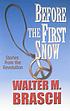 Before the first snow : stories from the revolution by  Walter M Brasch 