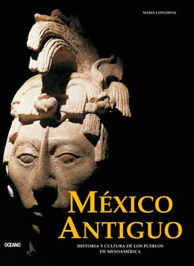 México antiguo : historia y cultura de los pueblos de mesoamérica ...