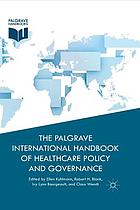 The Palgrave International Handbook of Healthcare Policy and Governance