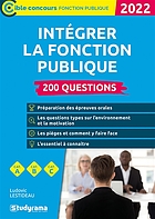 Intégrer la fonction publique : 200 questions