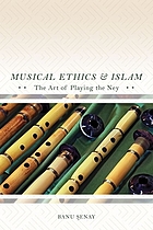 Musical ethics and Islam : the art of playing the ney