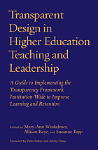 Transparent design in higher education teaching and learning : a guide to implementing the transparency framework institution-wide to improve learning and retention by Mary-Ann Winkelmes