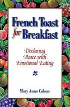 French toast for breakfast : declaring peace with emotional eating
