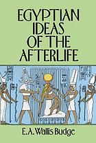 Egyptian Ideas of the Afterlife.