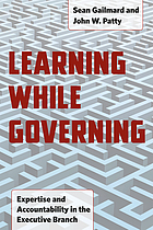 Learning while governing expertise and accountability in the executive branch