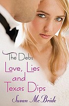 The Debs : Love, Lies and Texas Dips.