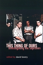 This Thing Of Ours Investigating The Sopranos Book 02 Worldcat Org This Thing Of Ours Investigating The Sopranos Book 02 Worldcat Org