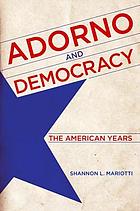 Adorno and democracy : the American years