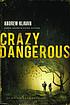 Crazy dangerous by  Andrew Klavan 
