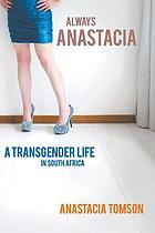 Always Anastacia : a transgender life in South Africa