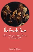 The female ruse : women's deception and divine sanction in the Hebrew Bible