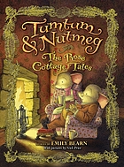 Tumtum & Nutmeg : the rose cottage adventures