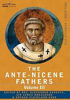 The Ante-Nicene fathers : Volume III : Latin christianity