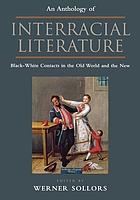 An anthology of interracial literature : black-white contacts in the old world and the new