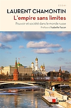 L'empire sans limites : pouvoir et société dans le monde russe