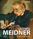 Ludwig Meidner : Begegnungen = Ludwig Meidner : encounters