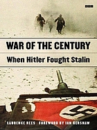 War of the century : when Hitler fought Stalin