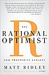 The rational optimist : how prosperity evolves by  Matt Ridley 
