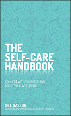 The Self-Care Handbook : Connect With Yourself and Boost Your Wellbeing