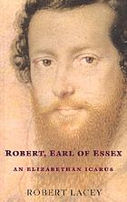 Robert, Earl of Essex : an Elizabethan Icarus
