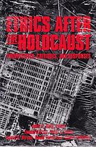 Ethics after the Holocaust : perspectives, critiques, and responses