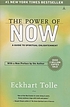 The power of now : [a guide to spiritual enlightenment] 作者： Eckhart Tolle