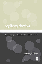 Signifying identities : anthropological perspectives on boundaries and contested values