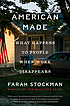 American made : what happens to people when work... by  Farah Stockman 