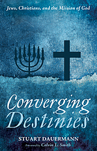 Converging destinies : jews, christians, and the mission of God