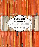 Penguin by design : a cover story, 1935-2005