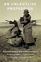 Front cover image for An unladylike profession : American women war correspondents in World War I