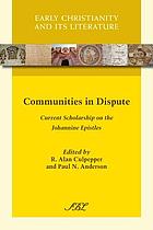 Communities in dispute : current scholarship on the Johannine epistles