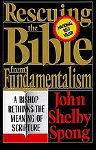 Rescuing the Bible from fundamentalism : a bishop rethinks the meaning of Scripture