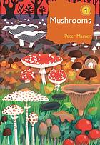 Front cover image for Mushrooms : the Natural and Human World of British Fungi.