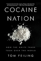 Cocaine Nation : How the White Trade Took over the World