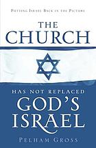 The church has not replaced God's Israel : see the world and the word make sense : put Israel back in the picture