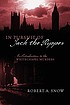 In pursuit of Jack the Ripper : an introduction... by  Robert A Snow 
