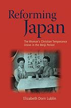 Reforming Japan : the Woman's Christian Temperance Union in the Meiji period